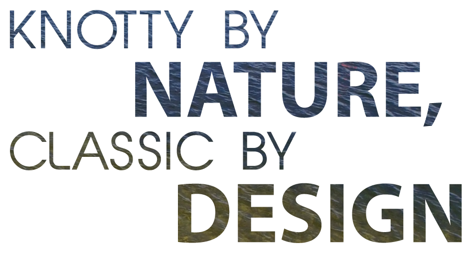 Knotty By Nature, Classic By Design Knotty By Nature, Classic By Design
